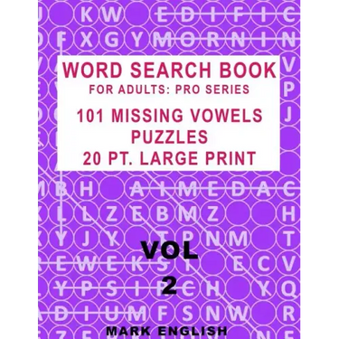 Word Search Book For Adults: Pro Series, 101 Missing Vowels Puzzles, 20 Pt. Large Print, Vol. 2