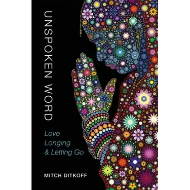 Unspoken Word: Love, Longing & Letting Go