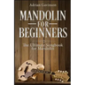 Mandolin For Beginners: The Ultimate Songbook for Mandolin