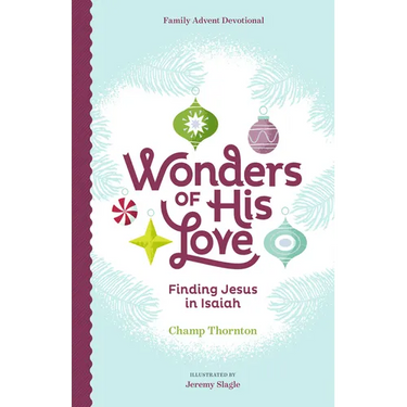 Wonders of His Love: Finding Jesus in Isaiah, Family Advent Devotional
