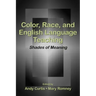 Color, Race, and English Language Teaching: Shades of Meaning