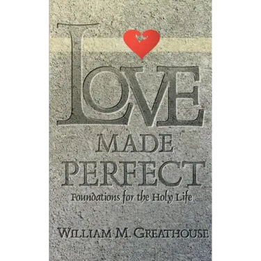 Love Made Perfect: Foundations for the Holy Life
