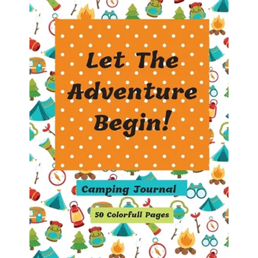 Let The Adventure Begin Camping Journal