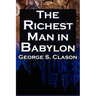 The Richest Man in Babylon: George S. Clason's Bestselling Guide to Financial Success: Saving Money and Putting It to Work for You