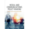 Media and Communications Policy Making: Processes, Dynamics and International Variations