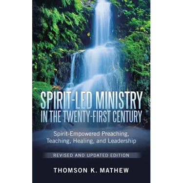 Spirit-Led Ministry in the Twenty-First Century Revised and Updated Edition: Spirit-Empowered Preaching, Teaching, Healing, and Leadership
