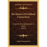 The History Of Guilford, Connecticut: From Its First Settlement In 1639 (1877)