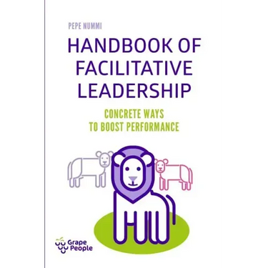 Handbook of Facilitative Leadership: Concrete ways to boost performance