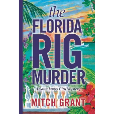 The Florida Rig Murder: A Saint James City Mystery