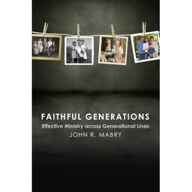 Faithful Generations: Effective Ministry Across Generational Lines