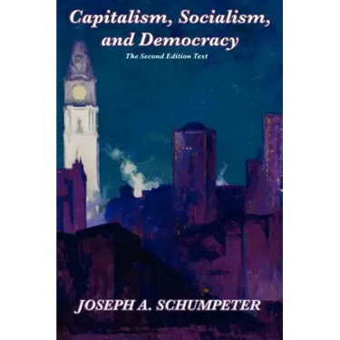 Capitalism, Socialism, and Democracy (Second Edition Text)