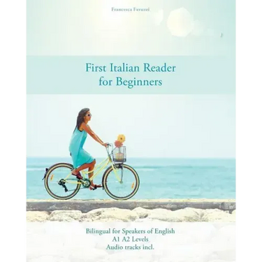 First Italian Reader for Beginners: Bilingual for Speakers of English A1 A2 Levels
