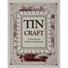 Tin Craft: Making Beautiful Objects from Tin and Tin Cans (Revised)