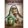 Bottled Spirits & Other Dark Tales