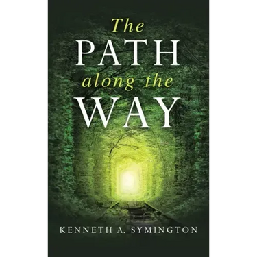 The Path along the Way: Stories, Inventions, Incidents, and Encounters Along A Long Life