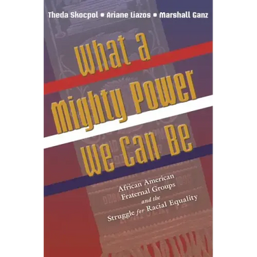 What a Mighty Power We Can Be: African American Fraternal Groups and the Struggle for Racial Equality