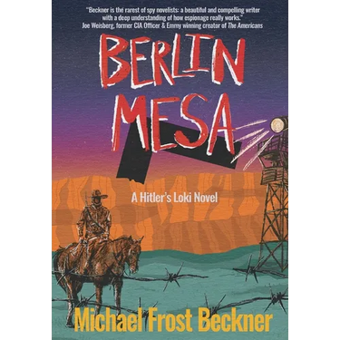 Berlin Mesa: A WWII Thriller set in the American West (A Hitler's Loki Novel)