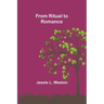 From Ritual to Romance