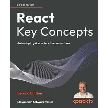 React Key Concepts - Second Edition: An in-depth guide to React's core features