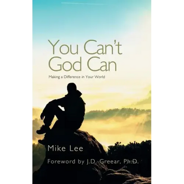 You Can't God Can: Making a Difference in Your World