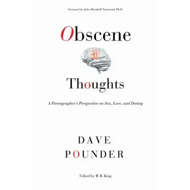 Obscene Thoughts: A Pornographer's Perspective on Sex, Love, and Dating