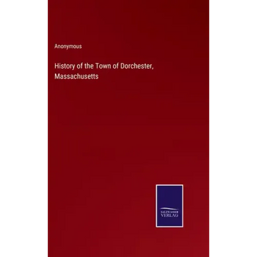 History of the Town of Dorchester, Massachusetts