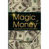 Magic of Money: Magic Secrets to reach the financial success