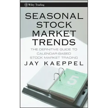 Seasonal Stock Market Trends: The Definitive Guide to Calendar-Based Stock Market Trading