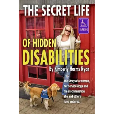 The Secret Life of Hidden Disabilities: The story of a woman and her service dogs and the discrimination she and others have endured.