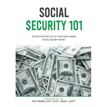 Social Security 101: Getting The Most Out of Your Hard-Earned Social Security Money