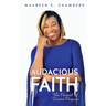 Audacious Faith: The Pursuit of Divine Purpose