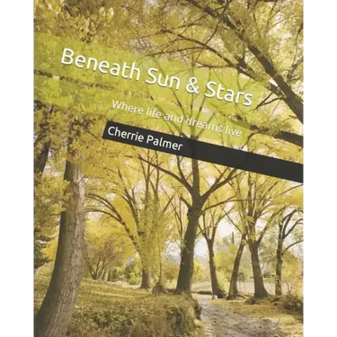 Beneath Sun & Stars: Where life and dreams live