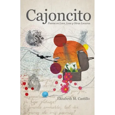 Cajoncito: Poems on Love, Loss, y Otras Locuras