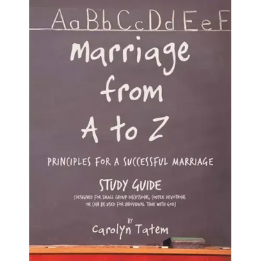 Marriage From A to Z: (Principles For A Successful Marriage) Study Guide