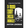 A Little Bird Came Calling: A Hugo Storm Crime Thriller
