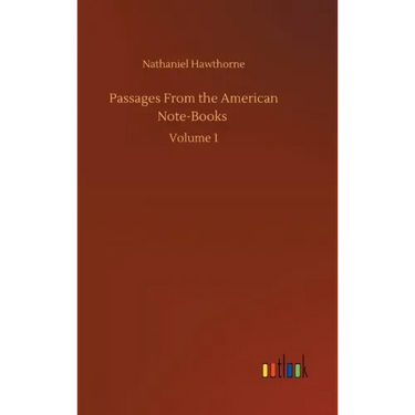 Passages From the American Note-Books: Volume 1