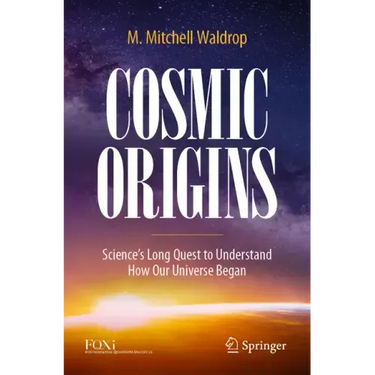 Cosmic Origins: Science's Long Quest to Understand How Our Universe Began