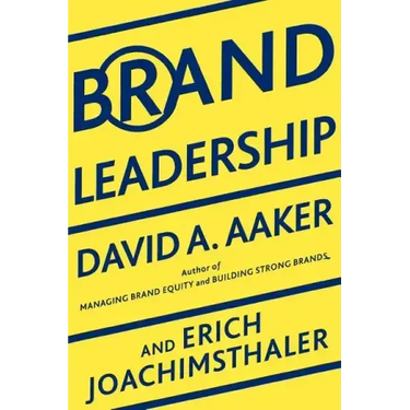 Brand Leadership: Building Assets in an Information Economy