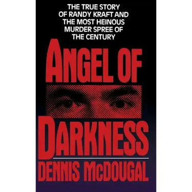 Angel of Darkness: The True Story of Randy Kraft and the Most Heinous Murder Spree