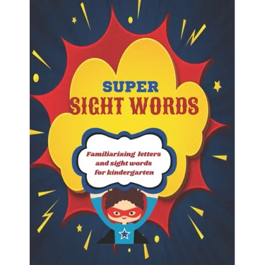 Super Sight Words: Familiarizing Letters and Sight Words for Kindergarten