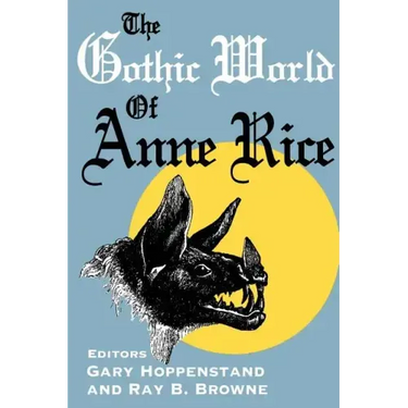 The Gothic World of Anne Rice