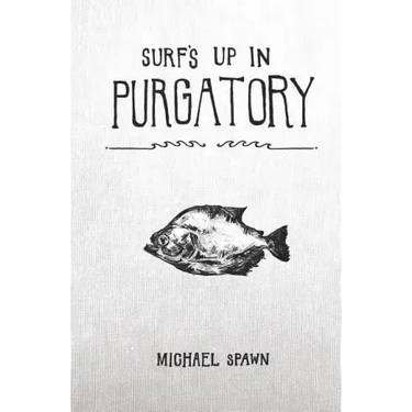 Surf's Up in Purgatory