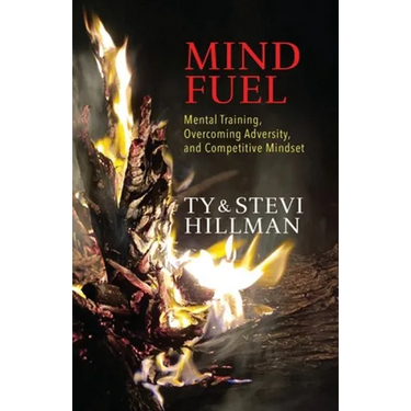 Mind Fuel: Mental Training, Overcoming Adversity, and Competitive Mindset
