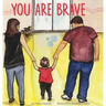 You Are Brave