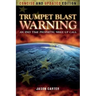 Trumpet Blast Warning Concise and Updated: An End Time Prophetic Wake Up Call