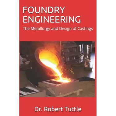 Foundry Engineering: The Metallurgy and Design of Castings