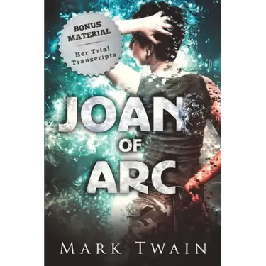 Joan of Arc (Annotated): And Her Trial Transcripts