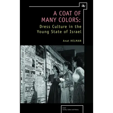 A Coat of Many Colors: Dress Culture in the Young State of Israel