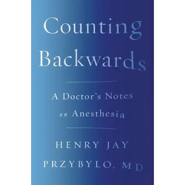Counting Backwards: A Doctor's Notes on Anesthesia