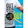 Gut Health: The Science Of Healing Your Gut: The Truth About Bloating, Digestion, Anxiety, and Fat Loss: The Science Of Healing Your Gut:
